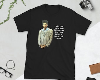Kramer You don't sell the Steak you sell the Sizzle - Short-Sleeve Unisex T-Shirt