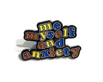 Me, Myself & Anxiety Enamel Pin