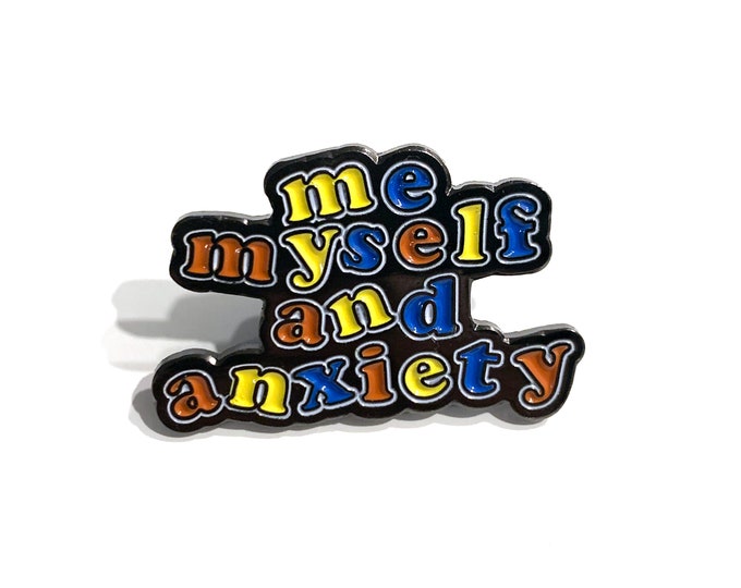 Me, Myself & Anxiety Enamel Pin