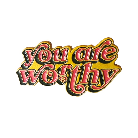 You Are Worthy Enamel Pin