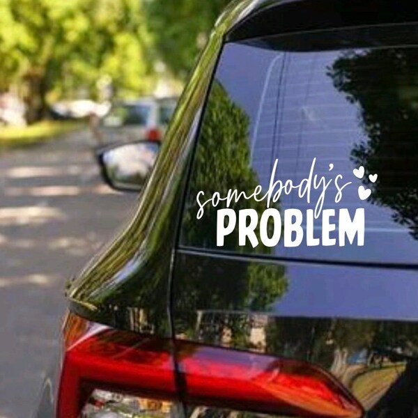 Somebody’s Problem Car Decal | Bumper Sticker | Vinyl Decal | Vehicle Accessory | Funny Decal | Country Girl | Truck Decal | Morgan Wallen