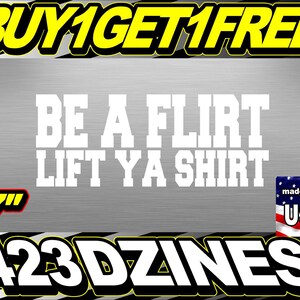 Be a Flirt 7&#39;&#39; Vinyl Window Decal, Sticker, Buy 1 Get 1 Free