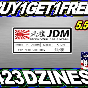May include: A red, white, and blue sticker with the text "BUY1GET1FREE" and "天谊 JDM OSAKA-KANJO-PERFORMANCE" in black and white. The sticker also includes the text "Made in Japan Model Civic For race use only" and a Japanese character. The sticker is 5.5 inches wide and is made in the USA.