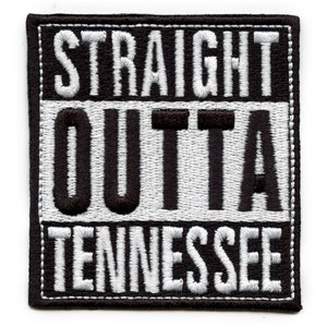 Straight Outta Tennessee Patch Embroidered Iron On AH7