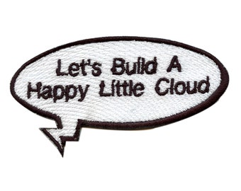 Let's Build A Happy Little Cloud Patch Word Bubble Embroidered Iron On BF3