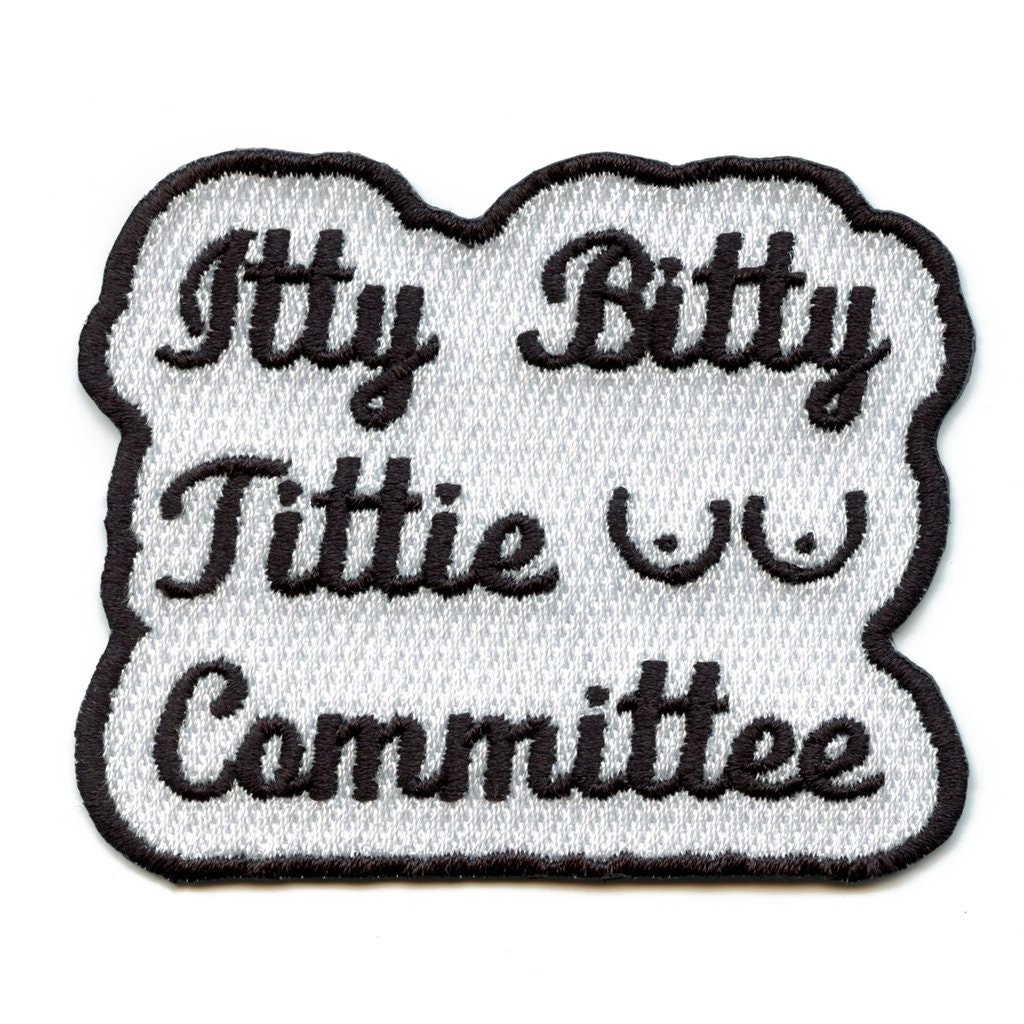 Itty Bitty Titty Commitee Embroidered Iron On Patch Fa3 Etsy 