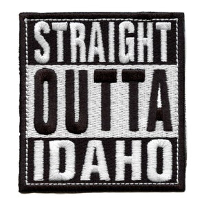 Straight Outta Idaho Patch Embroidered Iron On AG2
