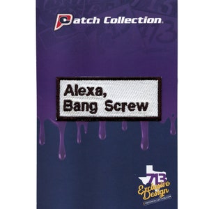 May include: White patch with black embroidered text that reads "Alexa, Bang Screw" on a purple background with a logo that reads "Patch Collection" and "7B Exclusive Design".