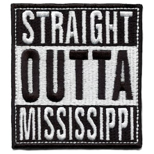 Straight Outta Mississippi Patch Embroidered Iron On AH4