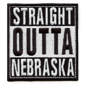 Straight Outta Nebraska Patch Embroidered Iron On AG5