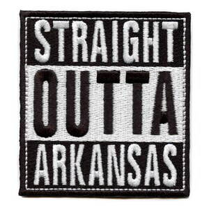 May include: Black and white embroidered patch with the text "STRAIGHT OUTTA ARKANSAS".
