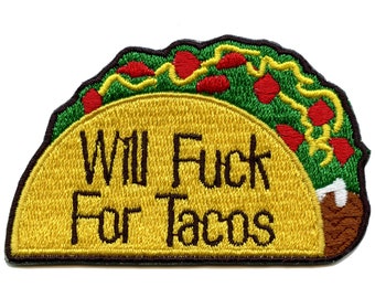 Will F*ck For Tacos Patch Funny Meme Embroidered Iron On AE8