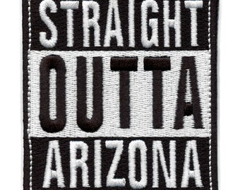 Straight Outta Arizona Patch Embroidered Iron On AG1