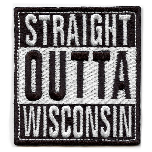 Wisconsin Patch Straight Outta Embroidered Iron On AH8