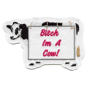 B**** I&#39;m a Cow Patch Lyrics Embroidered Iron On BA2