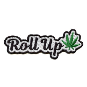 May include: Black and white embroidered patch with the text "Roll Up" and a green marijuana leaf.