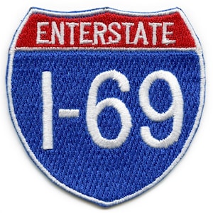 Funny Enterstate I-69 Highway Sign Patch Embroidered Iron On BF4