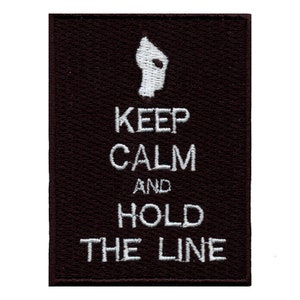 Keep Calm And Hold The Line Patch Stand Together Embroidered Iron On AC7