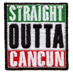 May include: Embroidered patch with the text "Straight Outta Cancun" in black, white, and red lettering on a white background. The patch has a black border and is surrounded by a white background.