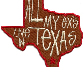 All My Exs Live In Texas Patch American Country Music Embroidered Iron On BC2
