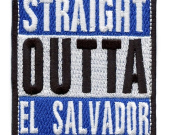 Straight Outta El Salvador Patch Embroidered Iron On BH4