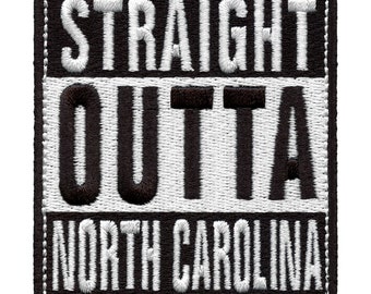 Straight Outta North Carolina Patch Embroidered Iron On AH6