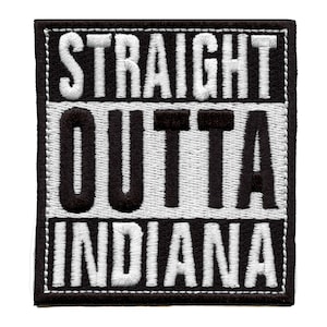 May include: Black and white embroidered patch with the text "STRAIGHT OUTTA INDIANA" in a bold, blocky font.