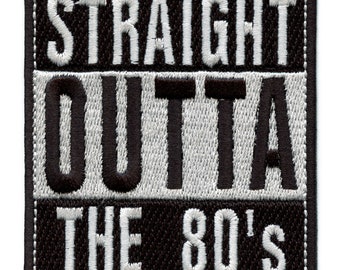 Straight Outta The 80s Patch Generation Embroidered Iron On CH6
