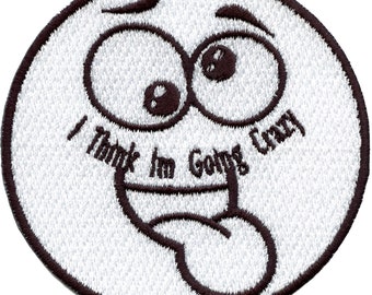 I Think I'm Going Crazy Patch Emoji Face Embroidered Iron On AD5