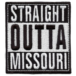 Straight Outta Missouri Patch Embroidered Iron On AH4