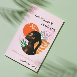 Livro de Poesia | Atualização de Primavera | Temas de Amor Próprio da autora Nicole M. Long | Renascimentos Necessários: Uma Coleção de Poesia e Prosa