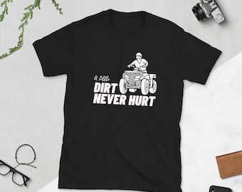 A Little Dirt Never Hurt Unisex T-Shirt