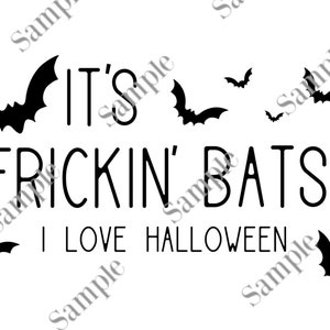 It&#39;s Frickin&#39; Bats! I Love Halloween - Downloadable Digital PNG File