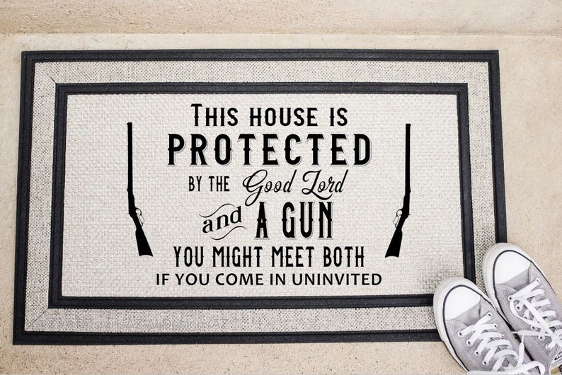 This House is PROTECTED by the Good Lord and a Gun Door Mat 18 Etsy