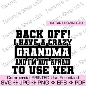 ¡Atrás! Tengo una ABUELA loca y no tengo miedo de usarla / Uso comercial permitido Archivo SVG Descarga instantánea, Jpg, Regalo de abuela