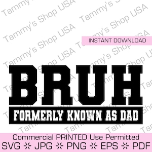 BRUH Anteriormente conhecido como pai | Download instantâneo de arquivo SVG permitido para uso comercial, Jpg, presente de dia dos pais, camiseta, camiseta,