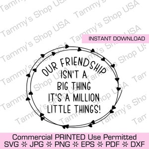 La nostra amicizia non è una cosa grande, è un milione di piccole cose - File scaricabile, file tagliato, file SVG, Cricut, Clipart, download immediato,