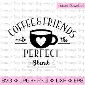 Kaffee & Freunde machen die perfekte Mischung | Downloadbare Datei, Datei, Cricut, Sofortiger Download, Clipart, Clip Art, Vektor, eps, jpg