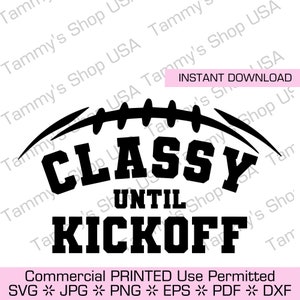 Classy Until Kickoff | Uso comercial permitido, arquivo para download, arquivo SVG, Cricut, clipart, download instantâneo, clip art, jpg, SVG, vetor