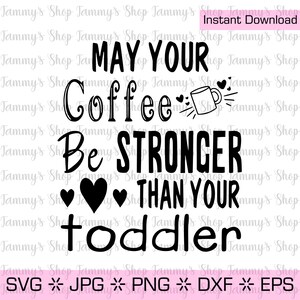 Que votre café soit plus fort que celui de votre tout-petit | Utilisation commerciale autorisée, Cricut, Clipart, téléchargement immédiat, clipart, Jpg, SVG, vecteur