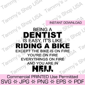 EIN ZAHNARZT zu sein ist einfach, es ist wie ein Fahrrad zu fahren, außer dass das Fahrrad in Flammen steht, du brennst in Flammen, alles brennt und du bist in der Hölle
