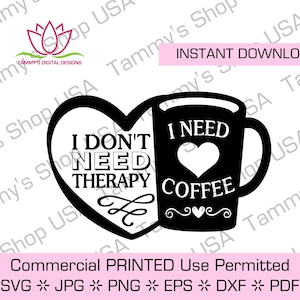 I Don&#39;t Need Therapy I Need Coffee | Downloadable File, File, Cricut, Instant Download, clipart, clip art, jpg, Boss Gift, Gift Idea, Gifts
