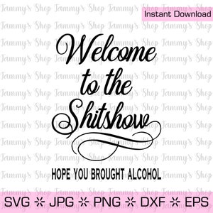 Welcome to the Shitshow  Hope You Brought Alcohol | Downloadable File, File, Cricut, Instant Download, clipart, clip art, Vector, eps, jpg
