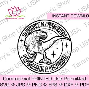 Wenn die Geschichte sich wiederholt, bekomme ich einen Dinosaurier T-Rex Tyrannosaurus Rex Downloadbare Datei, SVG, Cricut, Sofortiger Download, Jpg, SVG, Vektor