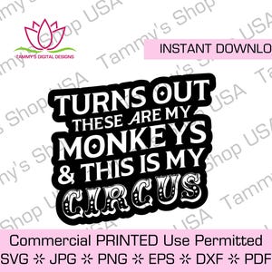 Il s'avère que ce sont mes singes et que c'est mon cirque | Utilisation commerciale autorisée, fichier téléchargeable, fichier coupé, fichier SVG, Cricut, téléchargement, Jpg