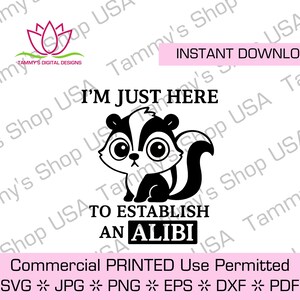 I&#39;m Just Here To Establish An Alibi | Commercial Use Permitted SVG File, Cricut,  Instant Download,  Jpg, SVG, Funny Shirt, Gift Ideas