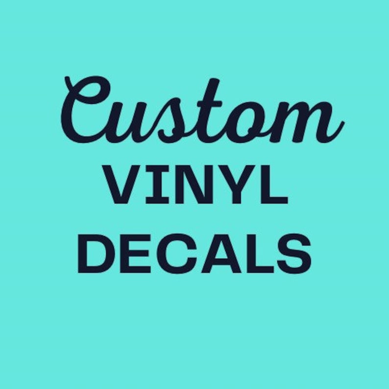 Custom Vinyl Decals Your Own Wording, Personalized Car, Window, Wedding, Business, Birthday Any