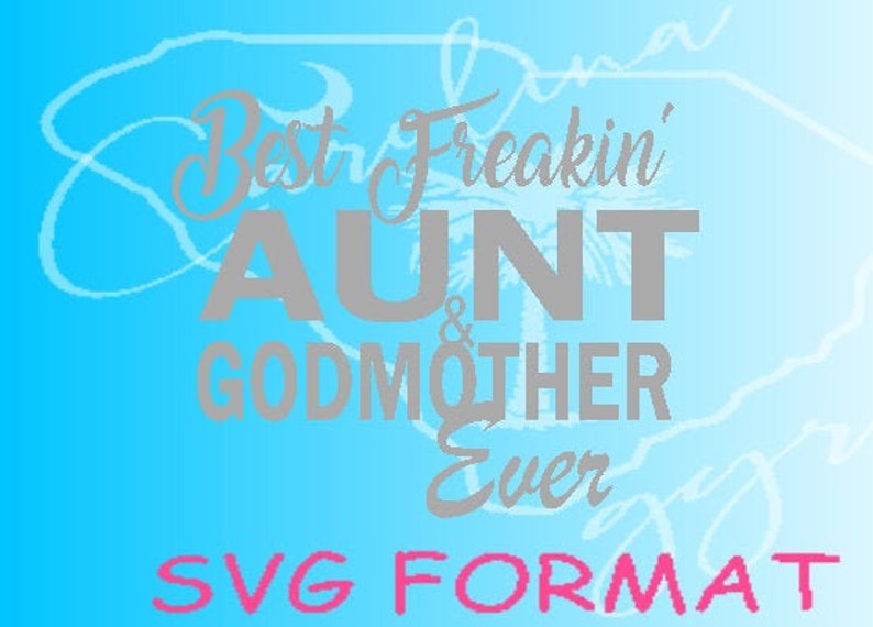 Download Best Freakin' Aunt & Godmother Ever SVG | Etsy