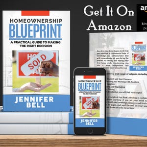 May include: A stack of books and a smartphone display the cover of "Homeownership Blueprint: A Practical Guide to Making the Right Decision" by Jennifer Bell. The book cover features a "Sold" sign and a hand holding keys. The text "Get It On Amazon" is also visible.