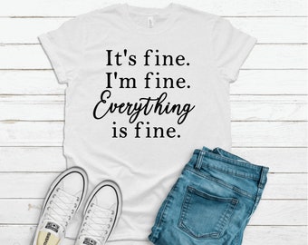 Download Im Fine Tshirt Etsy